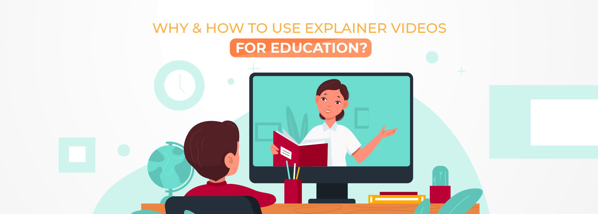 Informational Video Why and how to use explainer videos for education | Ripple Animationnd ...